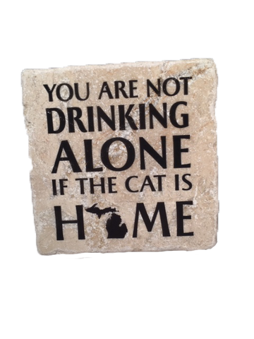You Are Not Drinking Alone if the Cat is Home Coaster